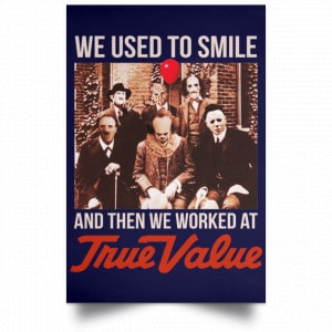We Used To Smile And Then We Worked At True Value Posters 30