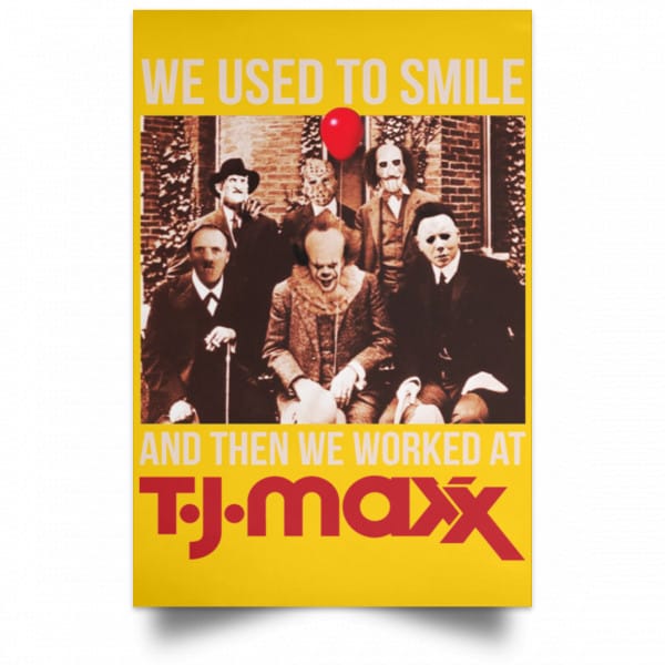 We Used To Smile And Then We Worked At T J Maxx Posters 3
