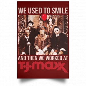 We Used To Smile And Then We Worked At T J Maxx Posters 29