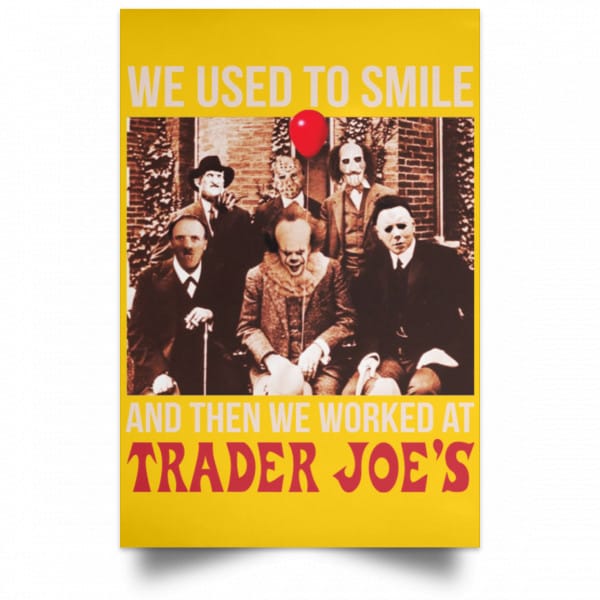We Used To Smile And Then We Worked At Trader Joe's Posters 3