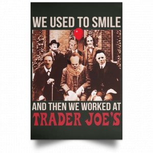We Used To Smile And Then We Worked At Trader Joe's Posters 26