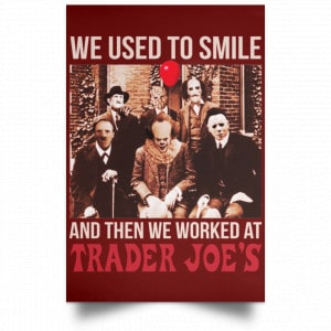 We Used To Smile And Then We Worked At Trader Joe's Posters 29