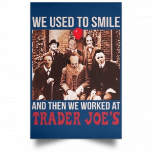 We Used To Smile And Then We Worked At Trader Joe's Posters 35