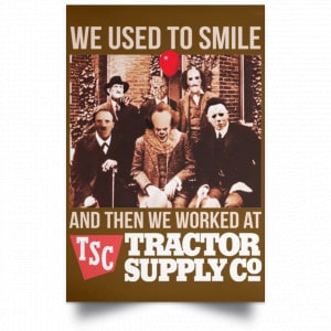 We Used To Smile And Then We Worked At Tractor Supply Posters 23