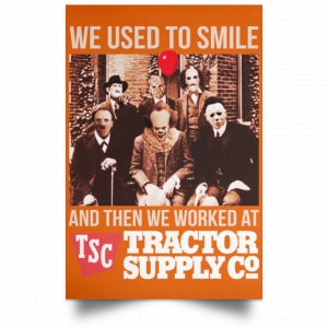 We Used To Smile And Then We Worked At Tractor Supply Posters 24