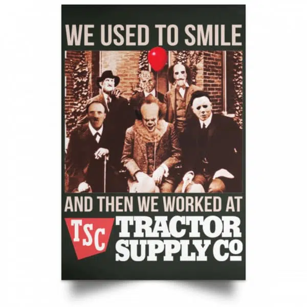 We Used To Smile And Then We Worked At Tractor Supply Posters 8