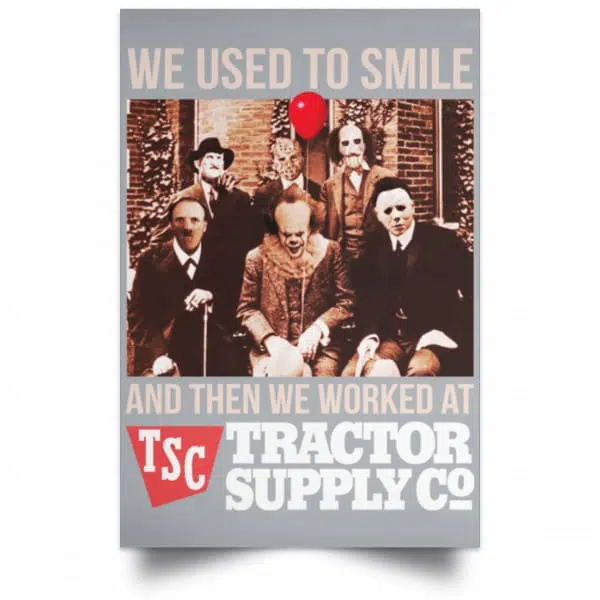We Used To Smile And Then We Worked At Tractor Supply Posters 9