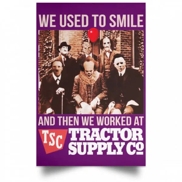 We Used To Smile And Then We Worked At Tractor Supply Posters 15