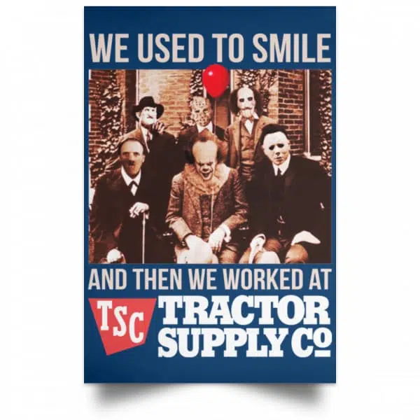 We Used To Smile And Then We Worked At Tractor Supply Posters 17