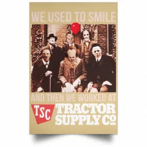 We Used To Smile And Then We Worked At Tractor Supply Posters 36