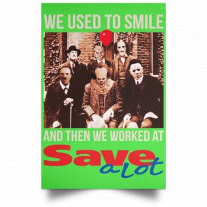 We Used To Smile And Then We Worked At Save A Lot Posters 28