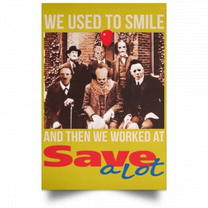 We Used To Smile And Then We Worked At Save A Lot Posters 31
