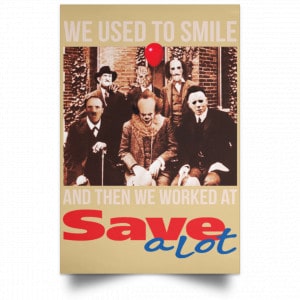 We Used To Smile And Then We Worked At Save A Lot Posters 36
