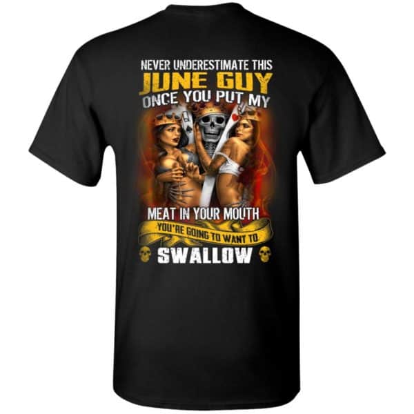 Never Underestimate This June Guy Once You Put My Meat In You Mouth Shirt, Hoodie, Tank 3