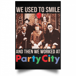 We Used To Smile And Then We Worked At Party City Posters 22
