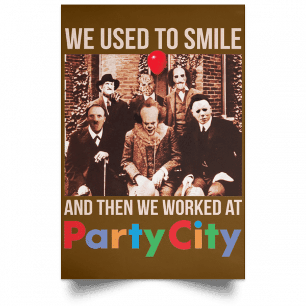We Used To Smile And Then We Worked At Party City Posters 5