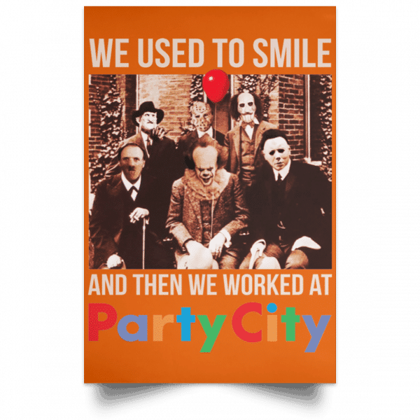 We Used To Smile And Then We Worked At Party City Posters 6