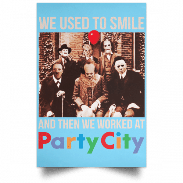 We Used To Smile And Then We Worked At Party City Posters 7