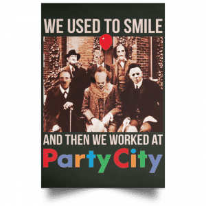 We Used To Smile And Then We Worked At Party City Posters 26