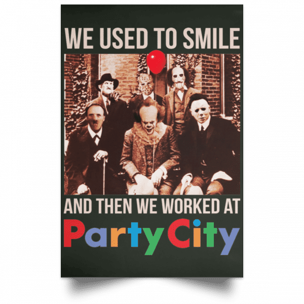 We Used To Smile And Then We Worked At Party City Posters 8
