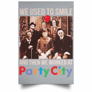 We Used To Smile And Then We Worked At Party City Posters 27