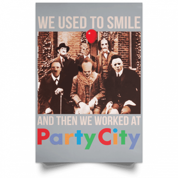 We Used To Smile And Then We Worked At Party City Posters 9
