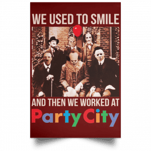 We Used To Smile And Then We Worked At Party City Posters 29