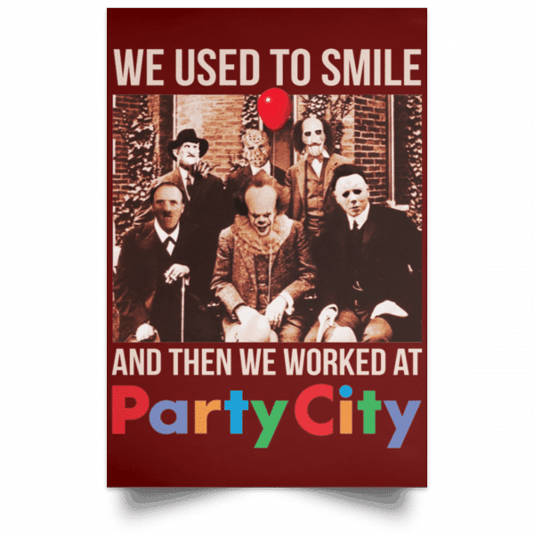 We Used To Smile And Then We Worked At Party City Posters 11