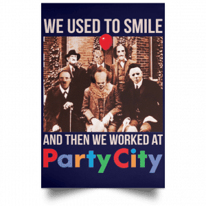 We Used To Smile And Then We Worked At Party City Posters 30