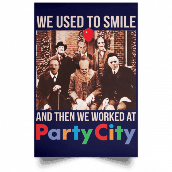 We Used To Smile And Then We Worked At Party City Posters 12