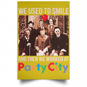 We Used To Smile And Then We Worked At Party City Posters 31
