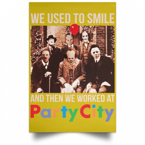 We Used To Smile And Then We Worked At Party City Posters 13
