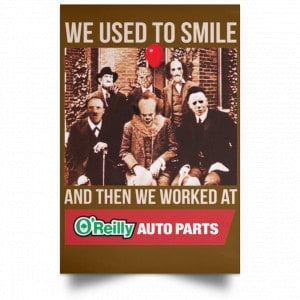 We Used To Smile And Then We Worked At O'Reilly Auto Parts Poster 23