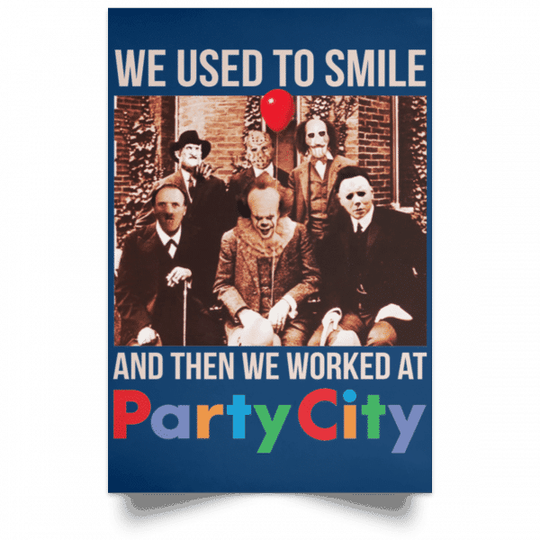 We Used To Smile And Then We Worked At Party City Posters 17