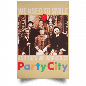 We Used To Smile And Then We Worked At Party City Posters 36