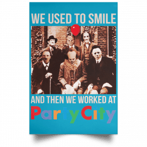 We Used To Smile And Then We Worked At Party City Posters 38