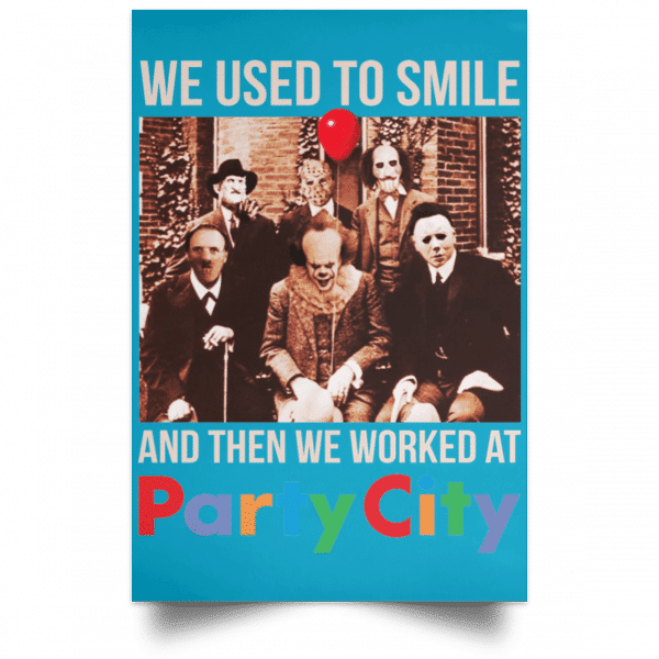 We Used To Smile And Then We Worked At Party City Posters 20