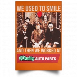 We Used To Smile And Then We Worked At O'Reilly Auto Parts Poster 24