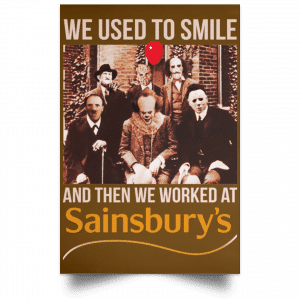 We Used To Smile And Then We Worked At Sainsbury's Posters 23