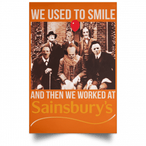 We Used To Smile And Then We Worked At Sainsbury's Posters 24