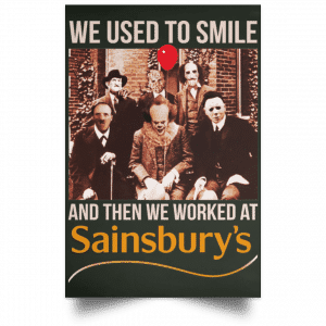 We Used To Smile And Then We Worked At Sainsbury's Posters 26