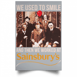 We Used To Smile And Then We Worked At Sainsbury's Posters 27