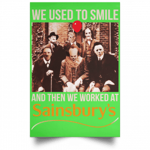 We Used To Smile And Then We Worked At Sainsbury's Posters 28