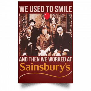 We Used To Smile And Then We Worked At Sainsbury's Posters 29