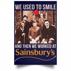 We Used To Smile And Then We Worked At Sainsbury's Posters 30
