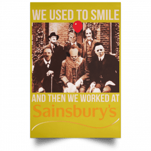 We Used To Smile And Then We Worked At Sainsbury's Posters 31
