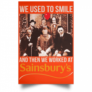 We Used To Smile And Then We Worked At Sainsbury's Posters 32