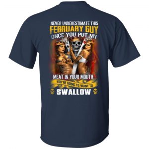 Never Underestimate This February Guy Once You Put My Meat In You Mouth Shirt, Hoodie, Tank 16 Never Underestimate This February Guy Once You Put My Meat In You Mouth Shirt, Hoodie, Tank 16