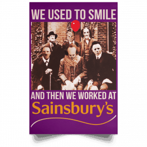 We Used To Smile And Then We Worked At Sainsbury's Posters 33