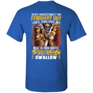 Never Underestimate This February Guy Once You Put My Meat In You Mouth Shirt, Hoodie, Tank 17 Never Underestimate This February Guy Once You Put My Meat In You Mouth Shirt, Hoodie, Tank 17